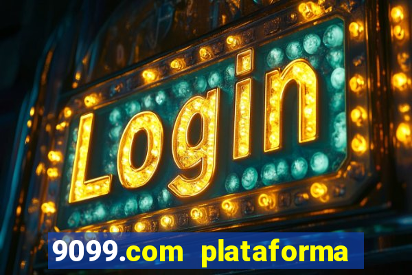 9099.com plataforma de jogos